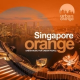 Various Artists - Singapore Orange (Urban Oriental Music) '2018