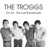 The Troggs - On Air: The Lost Broadcasts '2018 - Album