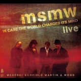 Medeski Scofield Martin & Wood - Msmw Live: In Case The World Changes Its Mind (2CD) '2011
