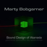 Marty Bobgarner - Sound Design Of Ataraxia '2018