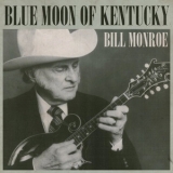 Bill Monroe - Blue Moon Of Kentucky '2017