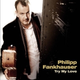 Philipp Fankhauser - Try My Love '2010
