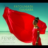 Fatoumata Diawara - Fenfo (Something To Say) '2018