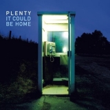 Plenty - It Could Be Home '2018