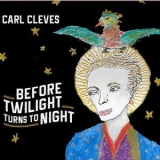 Carl Cleves - Before Twilight Turns To Night '2018 - Album