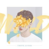 Troye Sivan - Wild '2015