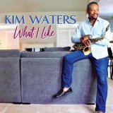 Kim Waters - What I Like '2018 - Album