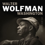 Walter ''wolfman'' Washington - My Future Is My Past '2018