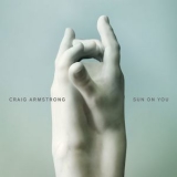 Craig Armstrong - Sun On You  '2018