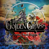 The Golden Grass - Coming Back Again '2016