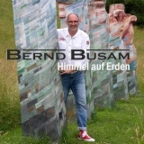 Bernd Busam - Himmel Auf Erden '2018