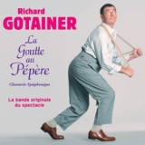Richard Gotainer - La Goutte Au Pepere (Bo Du Spectacle) '2004