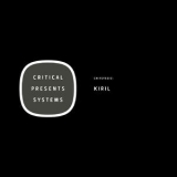 Kiril - Critical Presents:Systems 012 '2018 - EP