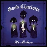 Good Charlotte - We Believe '2005