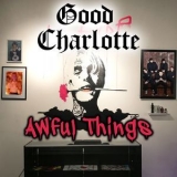 Good Charlotte - Awful Things '2017
