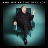 Paul Weller - True Meanings (Deluxe Edition) '2018 - Album