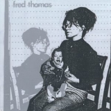 Fred Thomas - Everything Is Pretty Much Totally Fucked '2010