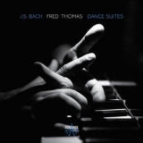 Fred Thomas - J.S. Bach: Dance Suites '2017