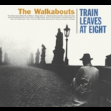The Walkabouts - Train Leaves At Eight '2000