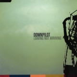 Downpilot - Leaving Not Arriving '2003