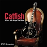 Catfish - When B.b. Sings The Blues (Remastered) '2016