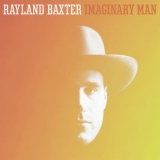 Rayland Baxter - Imaginary Man '2015