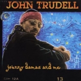 John Trudell - Johnny Damas And Me '2000