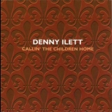 Denny Ilett - Callin' The Children Home '2008