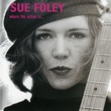 Sue Foley - Where The Action Is '2002