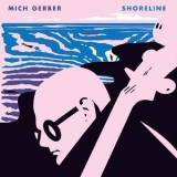 Mich Gerber - Shoreline [Hi-Res] '2018