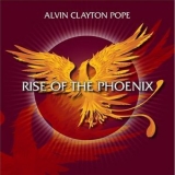 Alvin Clayton Pope - Rise Of The Phoenix '2013 - Album