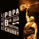 Popa Chubby - Big, Bad And Beautiful (Live) '2015