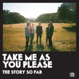 The Story So Far - Take Me As You Please '2018