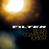 Filter - The Sun Comes Out Tonight '2016