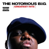 The Notorious B.I.G. - Greatest Hits (Explicit Version) '2007 - Compilation