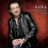 Kirka - 40 Unohtumatonta Laulua 2 '2006