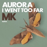 Aurora - I Went Too Far (MK Remix) '2016