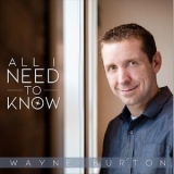 Wayne Burton - All I Need To Know '2018 - Album