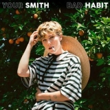 Your Smith - Bad Habit '2018