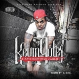 Kevin Gates - I Don't Know What To Call It, Vol.1 '2011