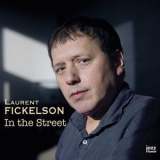 Laurent Fickelson - In The Street [Hi-Res] '2018