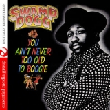 Swamp Dogg - You Ain't Never Too Old To Boogie '2013