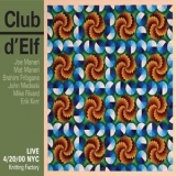 Club D'elf - Live 4/20/00 N.Y.C. - Knitting Factory '2017