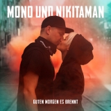 Mono & Nikitaman - Guten Morgen Es Brennt '2018