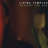 Living Temples - Against The Day '2018