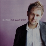 Oli Silk - So Many Ways [Hi-Res] '2006