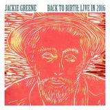 Jackie Greene - Back To Birth: Live In 2016 '2016