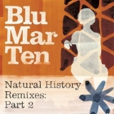 Blu Mar Ten - Natural History Remixes, Pt. 2 '2010
