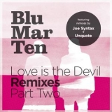 Blu Mar Ten - Love Is The Devil Remixes, Pt. 2 '2012 - Single