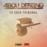 Abou Debeing - Ce Soir Tribunal '2018